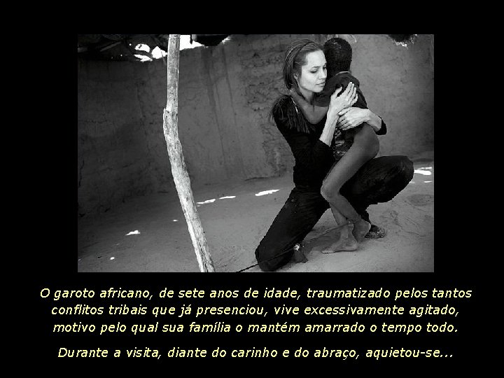 O garoto africano, de sete anos de idade, traumatizado pelos tantos conflitos tribais que