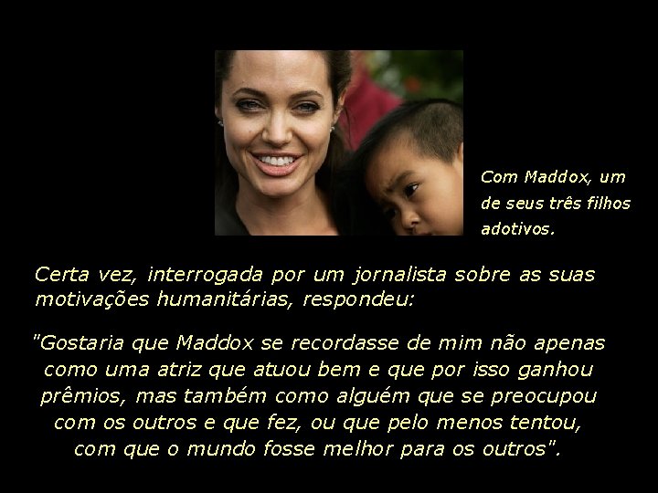 Com Maddox, um de seus três filhos adotivos. Certa vez, interrogada por um jornalista