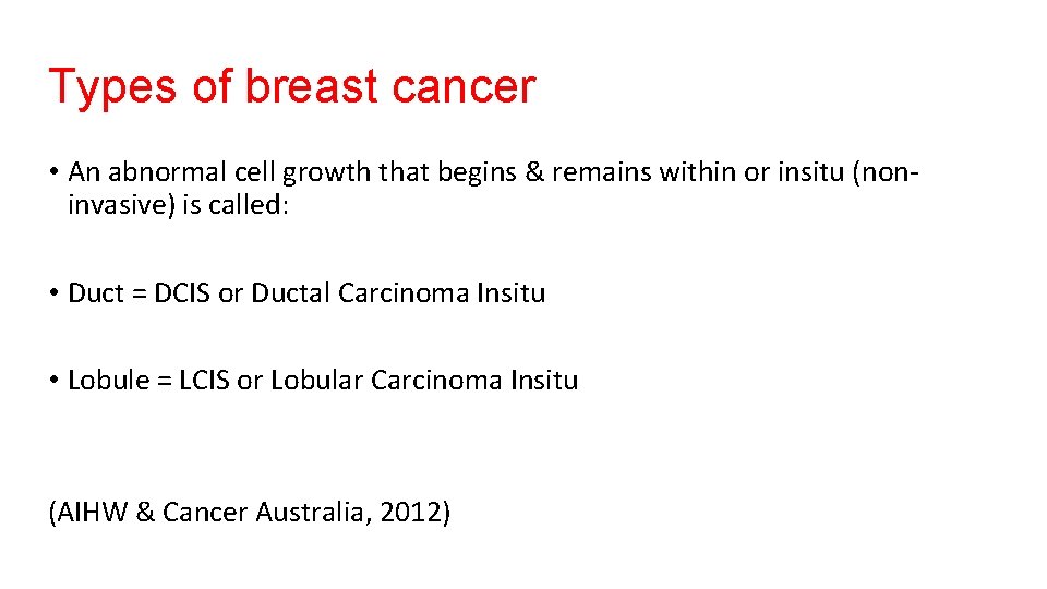 Types of breast cancer • An abnormal cell growth that begins & remains within