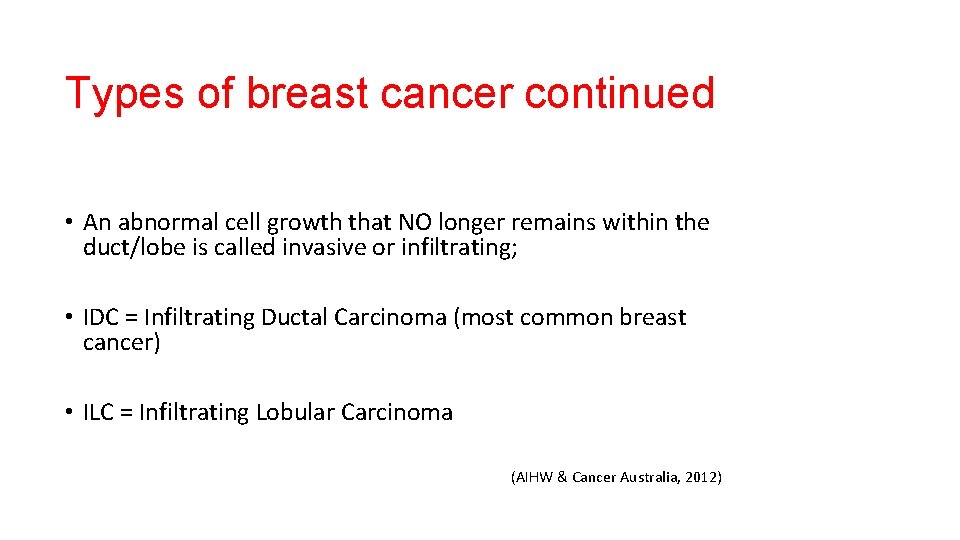 Types of breast cancer continued • An abnormal cell growth that NO longer remains