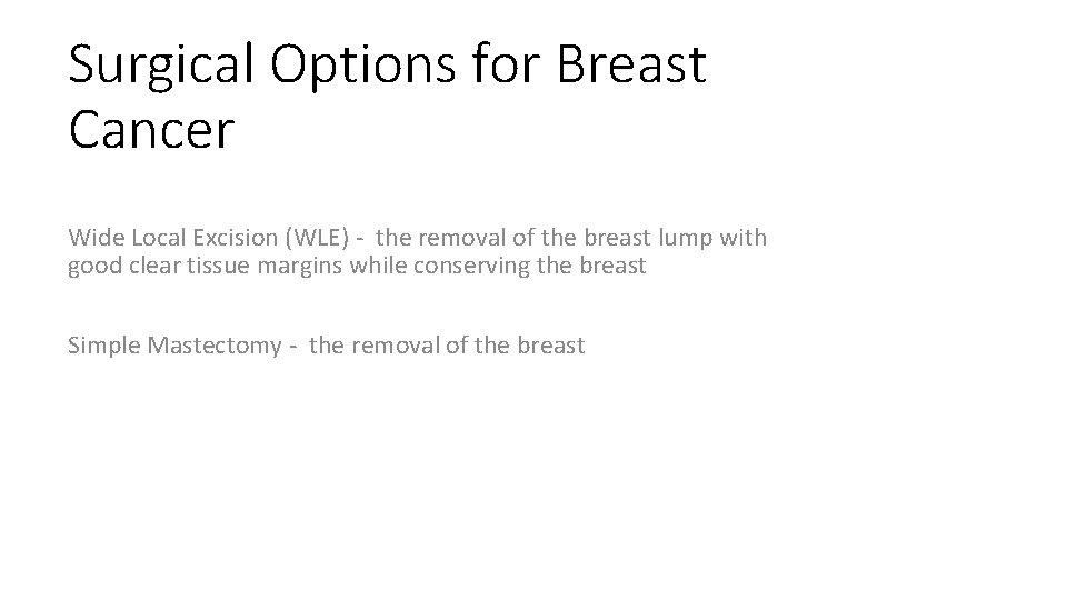 Surgical Options for Breast Cancer Wide Local Excision (WLE) - the removal of the