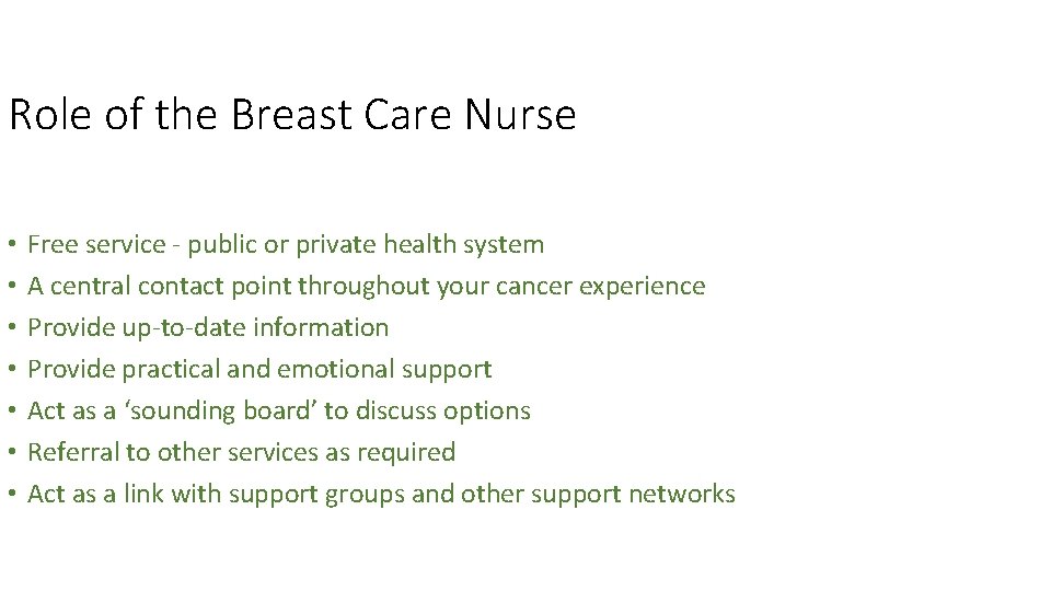 Role of the Breast Care Nurse • • Free service - public or private