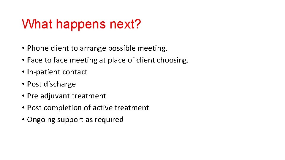 What happens next? • Phone client to arrange possible meeting. • Face to face