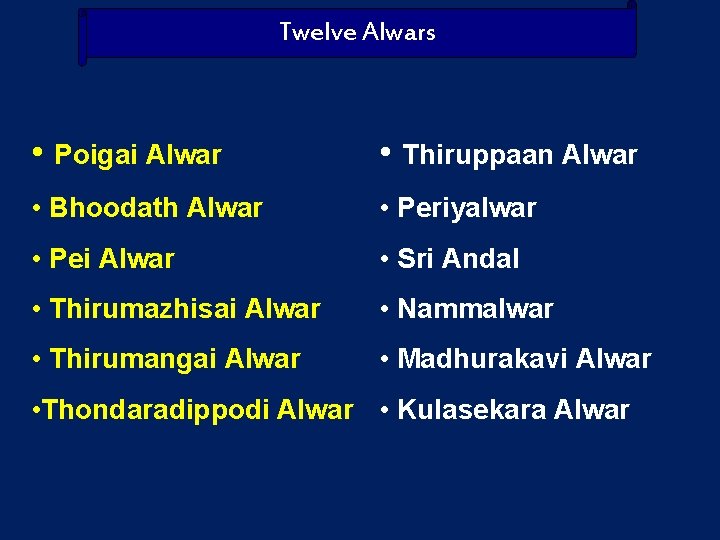 Twelve Alwars • Poigai Alwar • Thiruppaan Alwar • Bhoodath Alwar • Periyalwar •