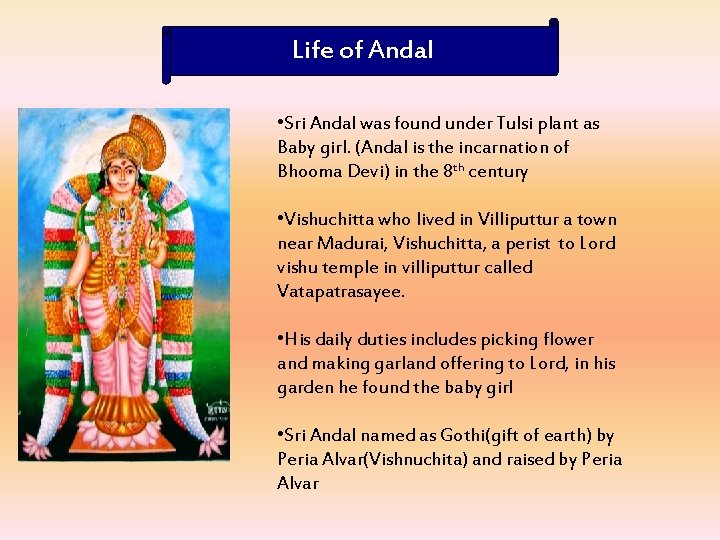 Life of Andal • Sri Andal was found under Tulsi plant as Baby girl.