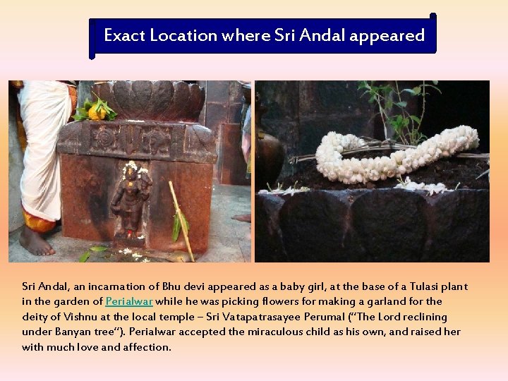 Exact Location where Sri Andal appeared Sri Andal, an incarnation of Bhu devi appeared