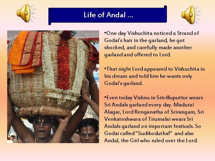 Life of Andal … • One day Vishuchita noticed a Strand of Godai’s hair