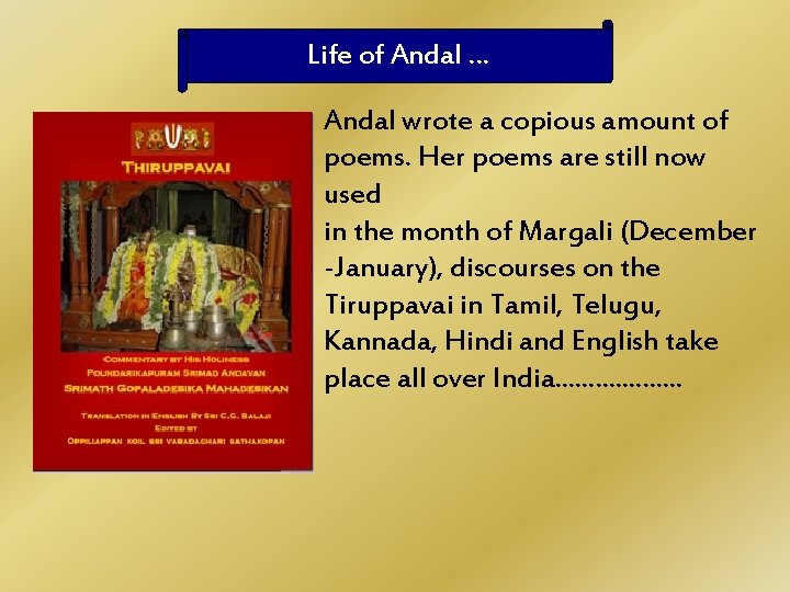 Life of Andal … Andal wrote a copious amount of poems. Her poems are