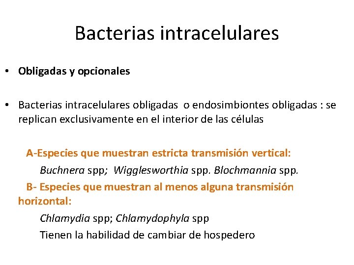 Bacterias intracelulares • Obligadas y opcionales • Bacterias intracelulares obligadas o endosimbiontes obligadas :