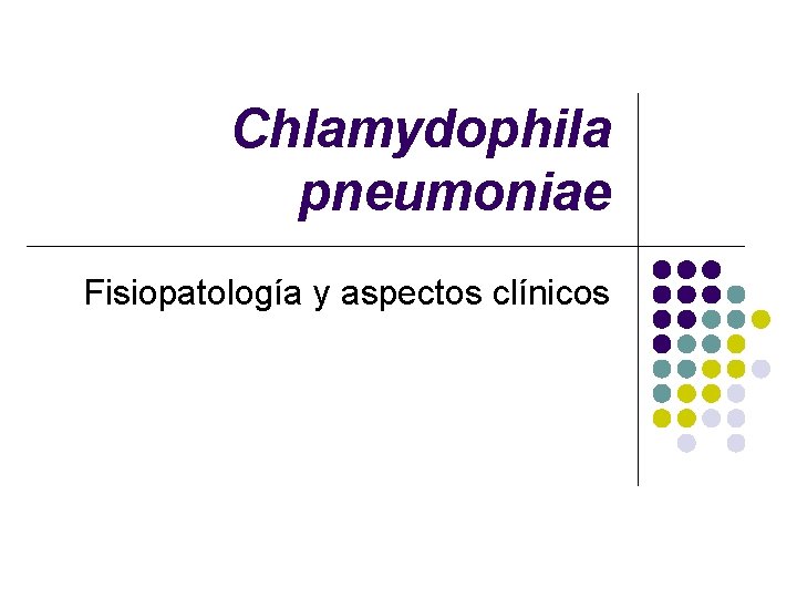 Chlamydophila pneumoniae Fisiopatología y aspectos clínicos 