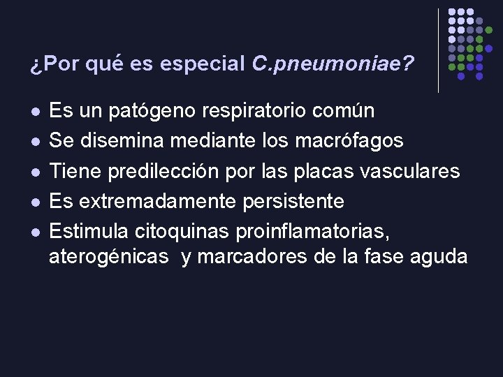 ¿Por qué es especial C. pneumoniae? l l l Es un patógeno respiratorio común