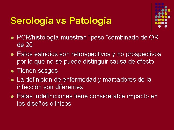 Serología vs Patología l l l PCR/histología muestran “peso ”combinado de OR de 20