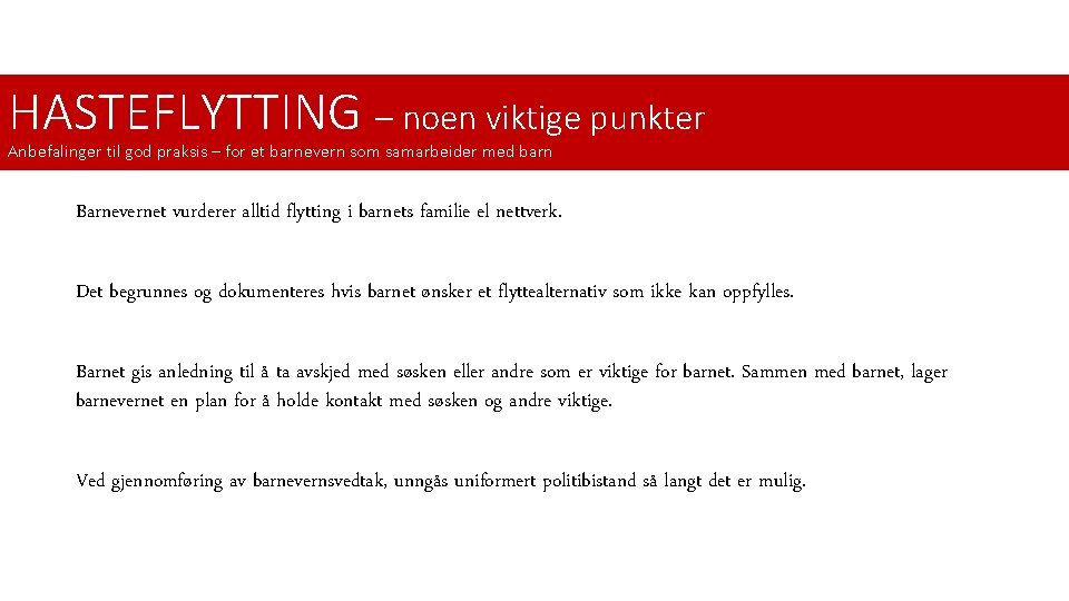 HASTEFLYTTING – noen viktige punkter Anbefalinger til god praksis – for et barnevern som