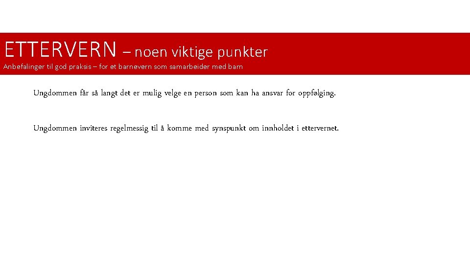 ETTERVERN – noen viktige punkter Anbefalinger til god praksis – for et barnevern som