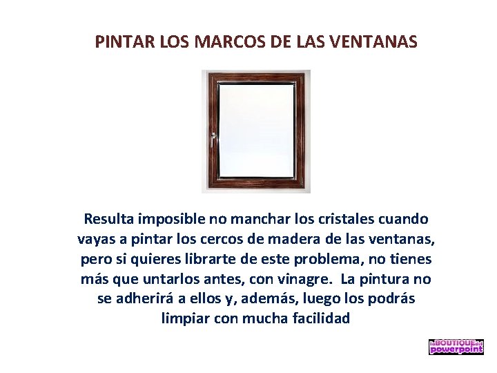 PINTAR LOS MARCOS DE LAS VENTANAS Resulta imposible no manchar los cristales cuando vayas