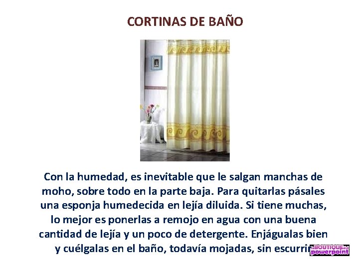 CORTINAS DE BAÑO Con la humedad, es inevitable que le salgan manchas de moho,