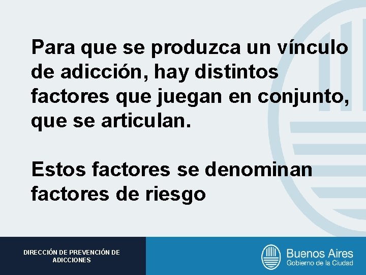 Para que se produzca un vínculo de adicción, hay distintos factores que juegan en