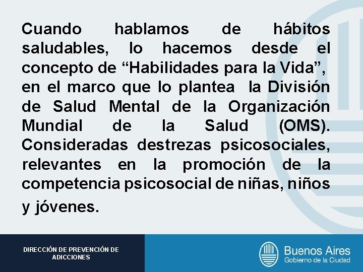 Cuando hablamos de hábitos saludables, lo hacemos desde el concepto de “Habilidades para la