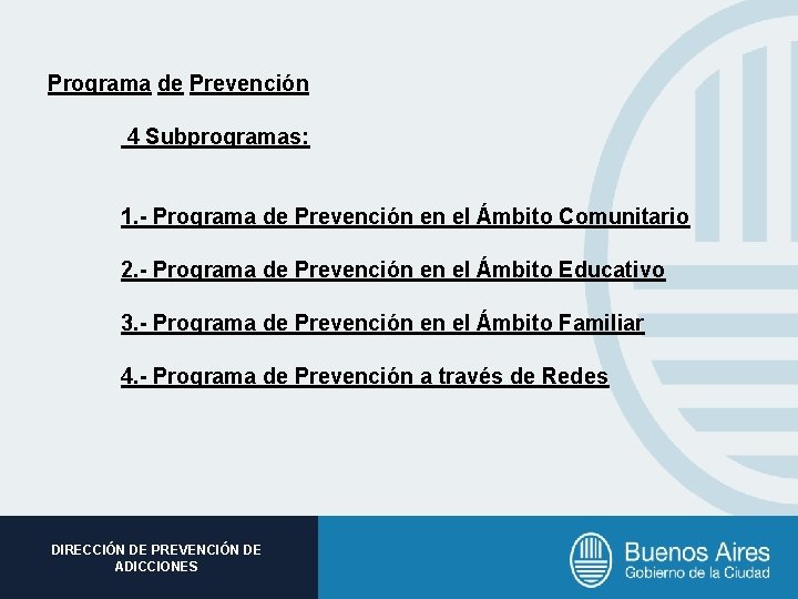 Programa de Prevención 4 Subprogramas: 1. - Programa de Prevención en el Ámbito Comunitario