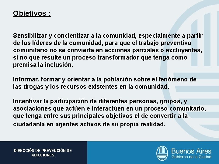 Objetivos : Sensibilizar y concientizar a la comunidad, especialmente a partir de los líderes