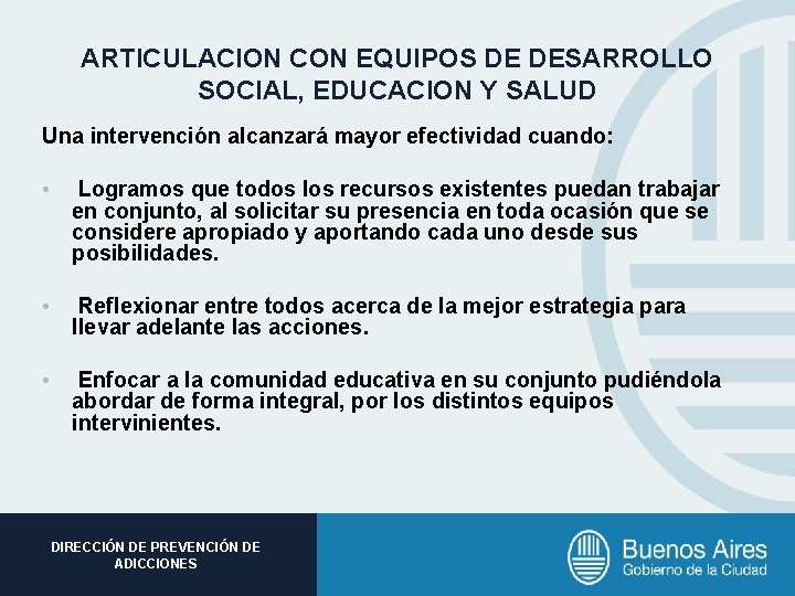 ARTICULACION CON EQUIPOS DE DESARROLLO SOCIAL, EDUCACION Y SALUD Una intervención alcanzará mayor efectividad