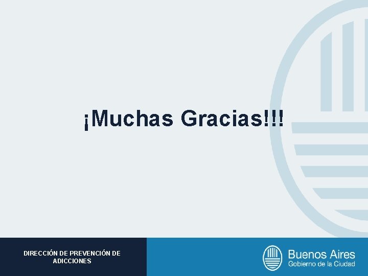 ¡Muchas Gracias!!! Subsecretaria DIRECCIÓN DE de PREVENCIÓN Promoción DE Social ADICCIONES 