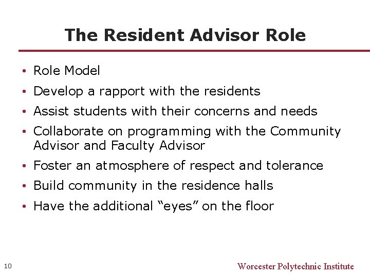 The Resident Advisor Role • Role Model • Develop a rapport with the residents