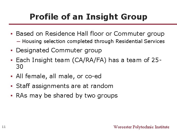 Profile of an Insight Group • Based on Residence Hall floor or Commuter group