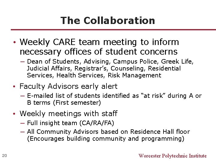 The Collaboration • Weekly CARE team meeting to inform necessary offices of student concerns