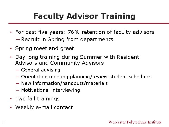 Faculty Advisor Training • For past five years: 76% retention of faculty advisors ─