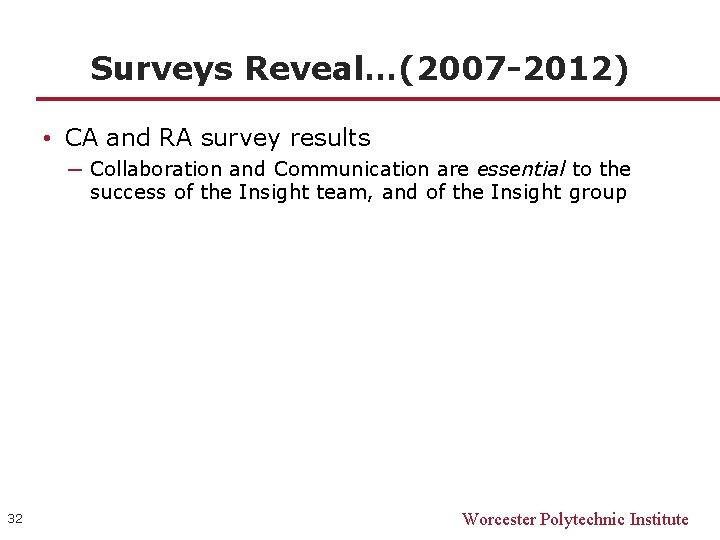 Surveys Reveal…(2007 -2012) • CA and RA survey results ─ Collaboration and Communication are