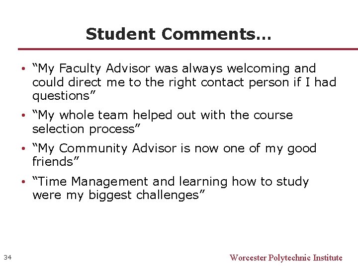 Student Comments… • “My Faculty Advisor was always welcoming and could direct me to