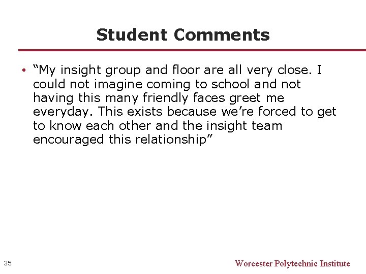 Student Comments • “My insight group and floor are all very close. I could