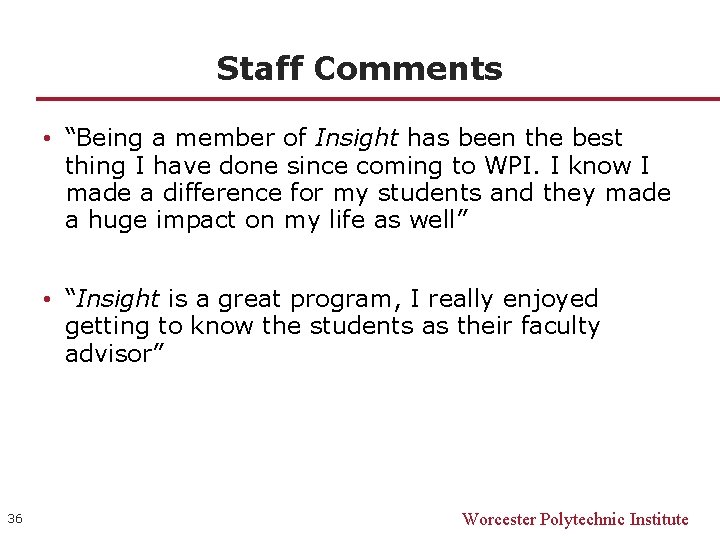 Staff Comments • “Being a member of Insight has been the best thing I