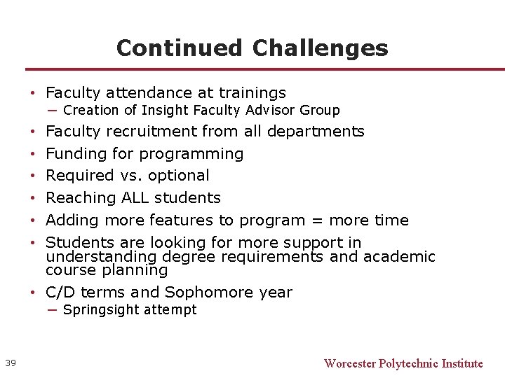 Continued Challenges • Faculty attendance at trainings ─ Creation of Insight Faculty Advisor Group