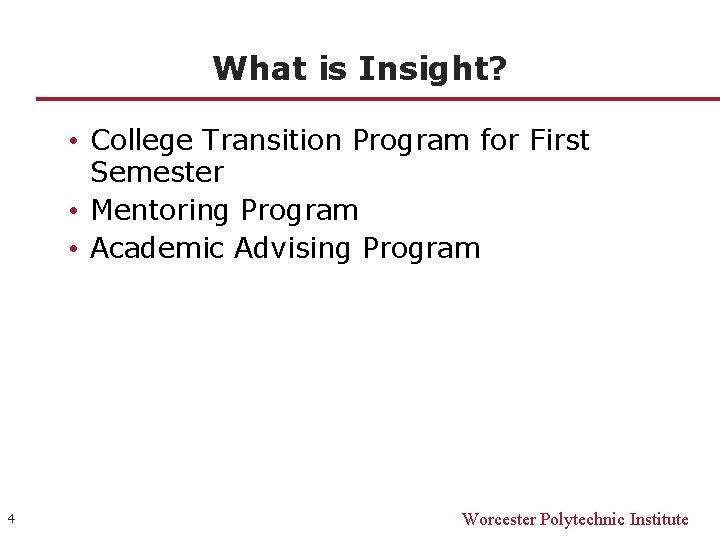 What is Insight? • College Transition Program for First Semester • Mentoring Program •