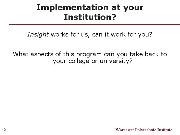 Implementation at your Institution? Insight works for us, can it work for you? What