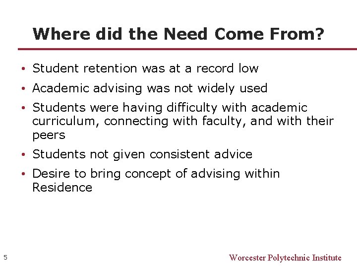 Where did the Need Come From? • Student retention was at a record low