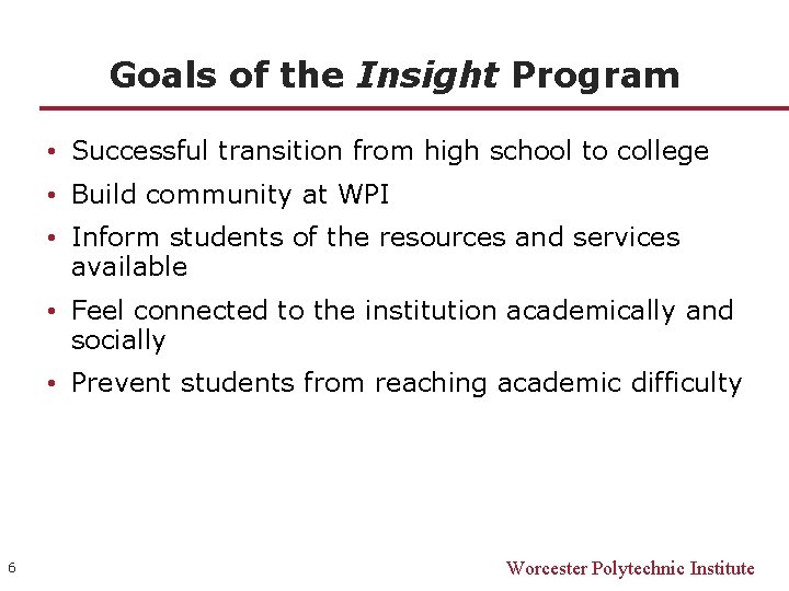 Goals of the Insight Program • Successful transition from high school to college •