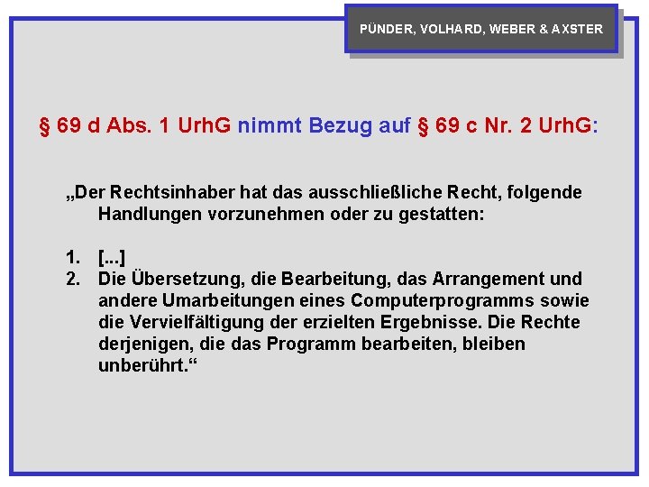 PÜNDER, VOLHARD, WEBER & AXSTER § 69 d Abs. 1 Urh. G nimmt Bezug