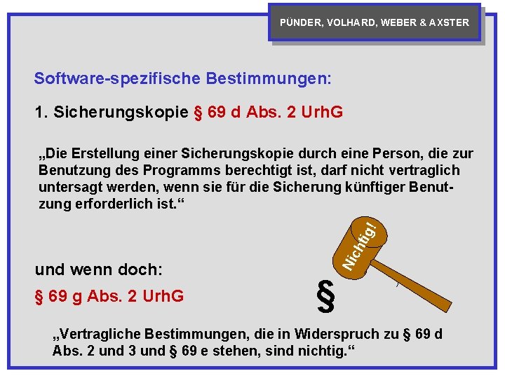 PÜNDER, VOLHARD, WEBER & AXSTER Software-spezifische Bestimmungen: 1. Sicherungskopie § 69 d Abs. 2