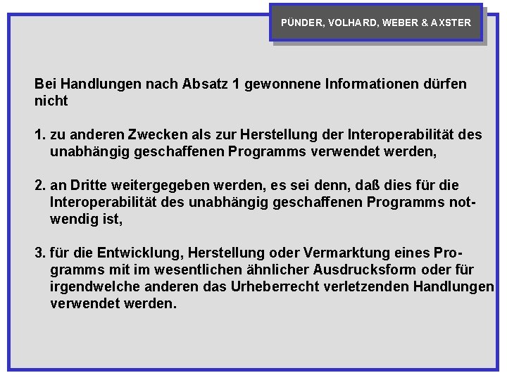 PÜNDER, VOLHARD, WEBER & AXSTER Bei Handlungen nach Absatz 1 gewonnene Informationen dürfen nicht