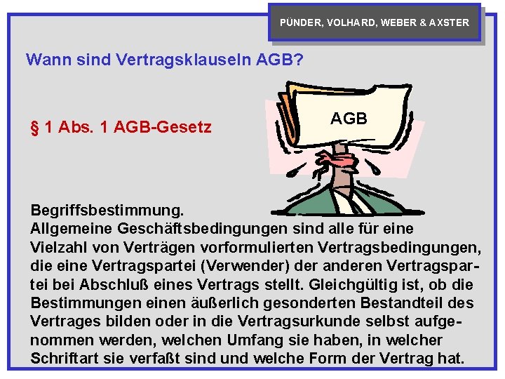 PÜNDER, VOLHARD, WEBER & AXSTER Wann sind Vertragsklauseln AGB? § 1 Abs. 1 AGB-Gesetz