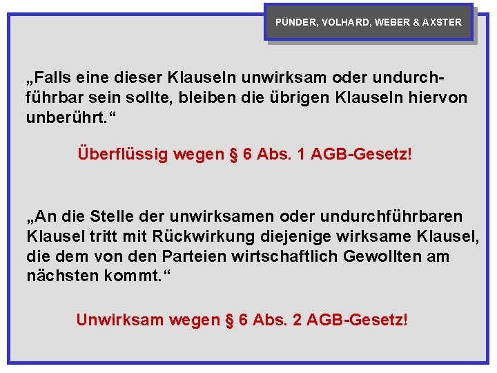 PÜNDER, VOLHARD, WEBER & AXSTER „Falls eine dieser Klauseln unwirksam oder undurchführbar sein sollte,