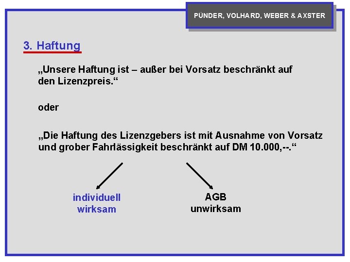 PÜNDER, VOLHARD, WEBER & AXSTER 3. Haftung „Unsere Haftung ist – außer bei Vorsatz