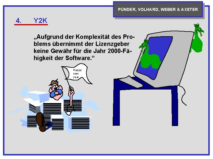 PÜNDER, VOLHARD, WEBER & AXSTER 4. Y 2 K „Aufgrund der Komplexität des Problems