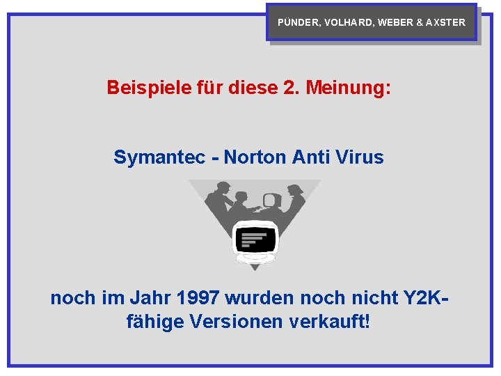 PÜNDER, VOLHARD, WEBER & AXSTER Beispiele für diese 2. Meinung: Symantec - Norton Anti