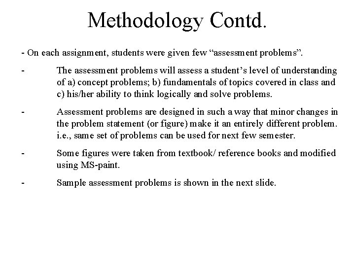 Methodology Contd. - On each assignment, students were given few “assessment problems”. - The