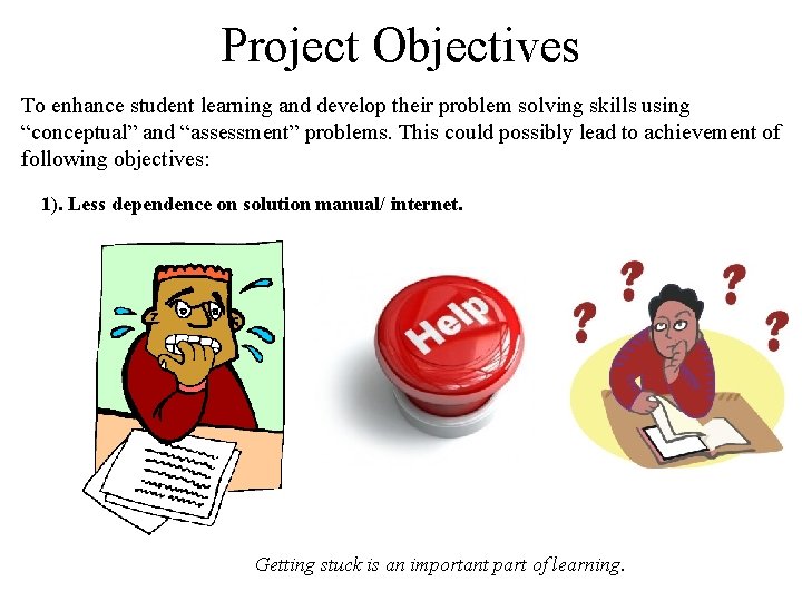 Project Objectives To enhance student learning and develop their problem solving skills using “conceptual”