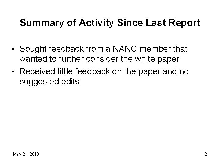 Summary of Activity Since Last Report • Sought feedback from a NANC member that